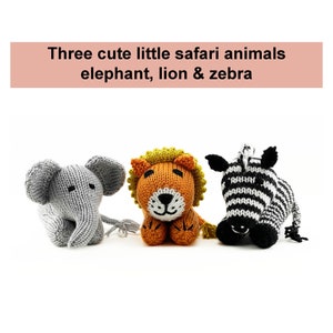 May include: Three knitted safari animal toys: a gray elephant, an orange lion with a yellow mane, and a black and white zebra. The text above reads: "Three cute little safari animals elephant, lion & zebra."