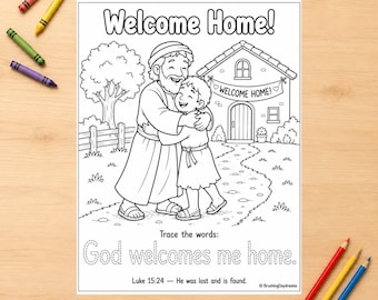 May include: A black and white colouring page featuring a person embracing a child in front of a house with the text Welcome Home! and Trace the words: God welcomes me home. Luke 15:24 - He was lost and is found. The page is surrounded by crayons.