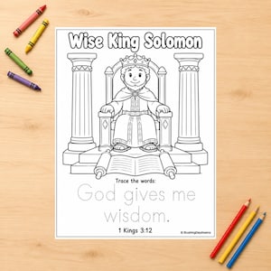 May include: A black and white coloring page titled Wise King Solomon featuring a king sitting on a throne between two pillars with an open scroll. Below the illustration, the text reads Trace the words: God gives me wisdom. 1 Kings 3:12.