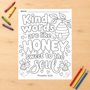 May include: A black and white colouring page featuring the text Kind words are like HONEY sweet to the soul and Proverbs 16:24. The design includes a beehive hanging from a branch, two smiling bees, and small hearts, surrounded by eight crayons.