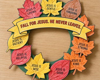 May include: A circular wreath craft featuring a green base adorned with paper autumn leaves in red, orange, yellow, and brown. Each leaf displays text such as Jesus is loving, gentle, forgiving, patient, strong, kind, wise, and good. A yellow banner across the centre reads, Fall for Jesus. He never leaves.