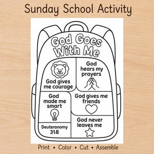 May include: A black and white coloring page featuring a backpack outline with the text Sunday School Activity at the top and Print Color Cut Assemble at the bottom. The backpack contains the text God Goes With Me and various religious phrases.