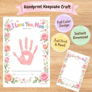 May include: A handprint keepsake craft template featuring the text I Love You, Mom and Proverbs 31:28, surrounded by watercolor roses and tulips. The page includes a space for a handprint, a name, and a date, with additional circular labels.