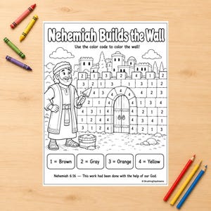 May include: A black and white coloring page titled Nehemiah Builds the Wall featuring a man with a trowel standing by a stone wall with numbered bricks for color coding. The page includes a color key and the text Nehemiah 6:16 - This work had been done with the help of our God.