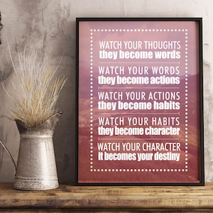 Watch your thoughts, they become words