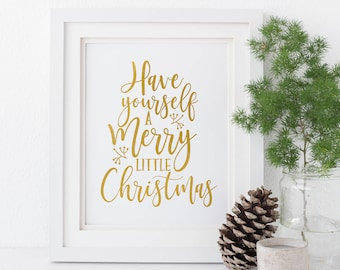 Have Yourself a Merry Little Christmas-Have Yourself a Merry Little Christmas Printable Sign Typography-Gold Foil-Christmas Printable Sign