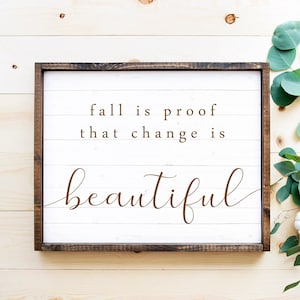 Fall is Proof That Change is Beautiful Sign Print-Fall Print-Fall Sign-Farmhouse Fall Sign-Autumn Farmhouse Sign-Fall Wall Décor-Shiplap