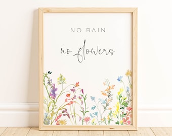 No Rain No Flowers Sign Print-Farmhouse Floral Print-Wildflower Sign-Spring Flowers Inspirational Sign-Farmhouse Wildflowers-Boho Flower