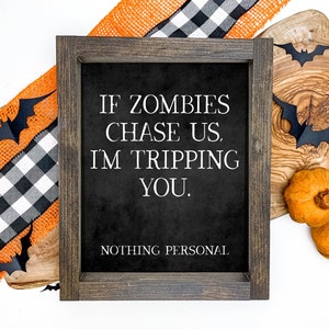 If Zombies Chase Us, I&#39;m Tripping You Sign-Zombie Halloween Print-Funny Halloween Sign-Farmhouse Halloween Print-Halloween Wall Art Print