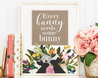 Every Bunny Needs Some Bunny Print-Easter Print-Easter Decor-Bunny Print-Cute Bunny Print-Easter Printable-Instant Download-Wall Art Decor