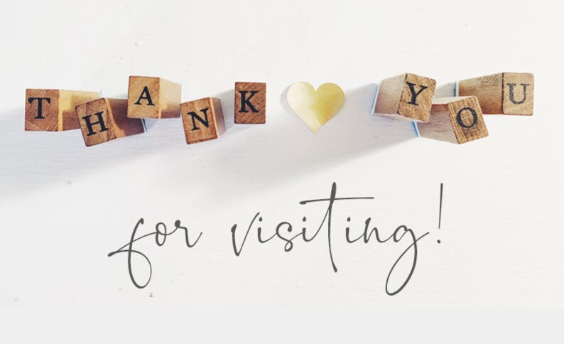 May include: A set of wooden blocks arranged to spell the words THANK YOU with a small wooden heart shape between the words. Below the blocks, the text for visiting! is written in a dark, cursive script font on a plain white background.