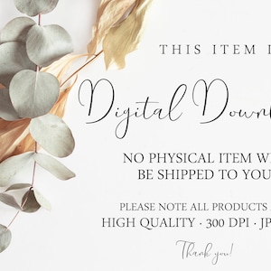 May include: A digital download announcement with text and decorative eucalyptus and dried leaves. The text reads "THIS ITEM IS A Digital Download" and "NO PHYSICAL ITEM WILL BE SHIPPED TO YOU."