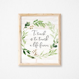 To Teach is to Touch a Life Forever Printable-Teacher Printable-Teacher Appreciation Print-Teacher Gift Print-Teacher Sign-Thank you Teacher