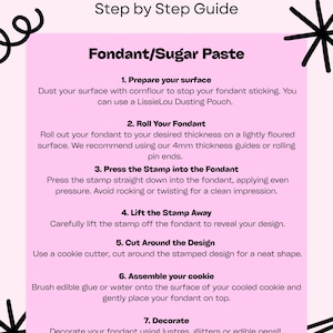 May include: A pink instructional guide titled How to use a Cookie Stamp Step by Step Guide for Fondant/Sugar Paste. It lists seven steps for using a stamp, including preparing the surface, rolling fondant to 4mm thickness, and decorating.