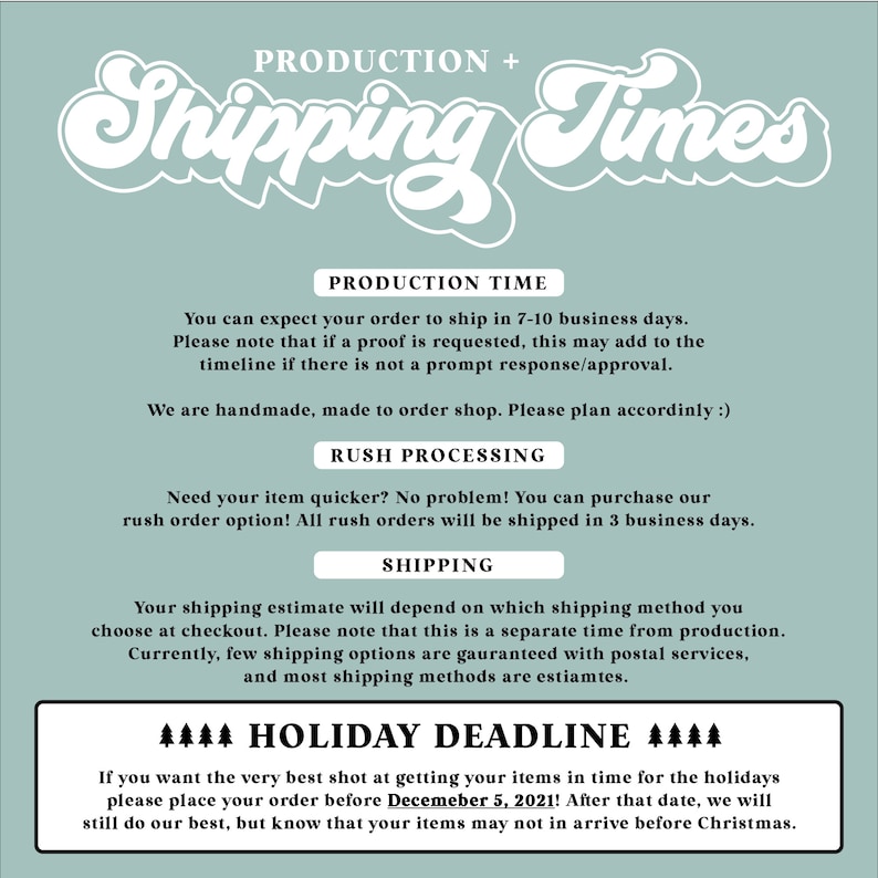 May include: A teal graphic with the text "PRODUCTION + Shipping Times" in white. The graphic provides information on production time, rush processing, shipping, and a holiday deadline of December 5, 2021.
