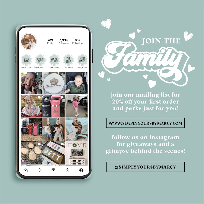 May include: A social media graphic with a phone displaying an Instagram profile. The profile has a grid of photos and the text "JOIN THE Family" with a call to action to join the mailing list for a discount.