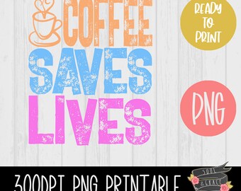 Download Coffee Saves Lives Etsy