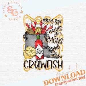 When Life Hands You Lemons Boil Some Crawfish, Digital Design, INSTANT DOWNLOAD, PNG Printable