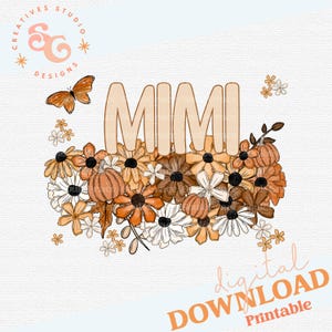 May include: A digital download of a printable design featuring the word "MIMI" in a brown font surrounded by a cluster of orange, brown, and white flowers. The design is perfect for creating personalized gifts or home decor.