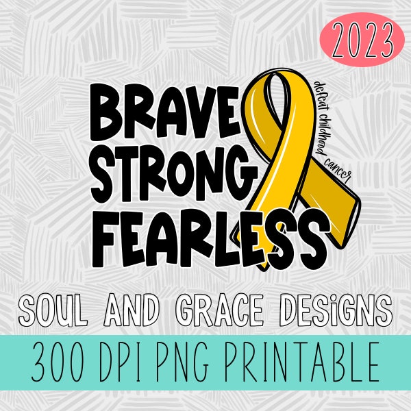 Strong Brave Fearless Childhood Cancer Digital Design - INSTANT DOWNLOAD - PNG Printable - Sublimation Design