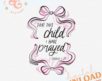 for this child I have prayed png for invitations, Christian coquette Bible verse sublimation designs for baby girl png designs for baby bibs