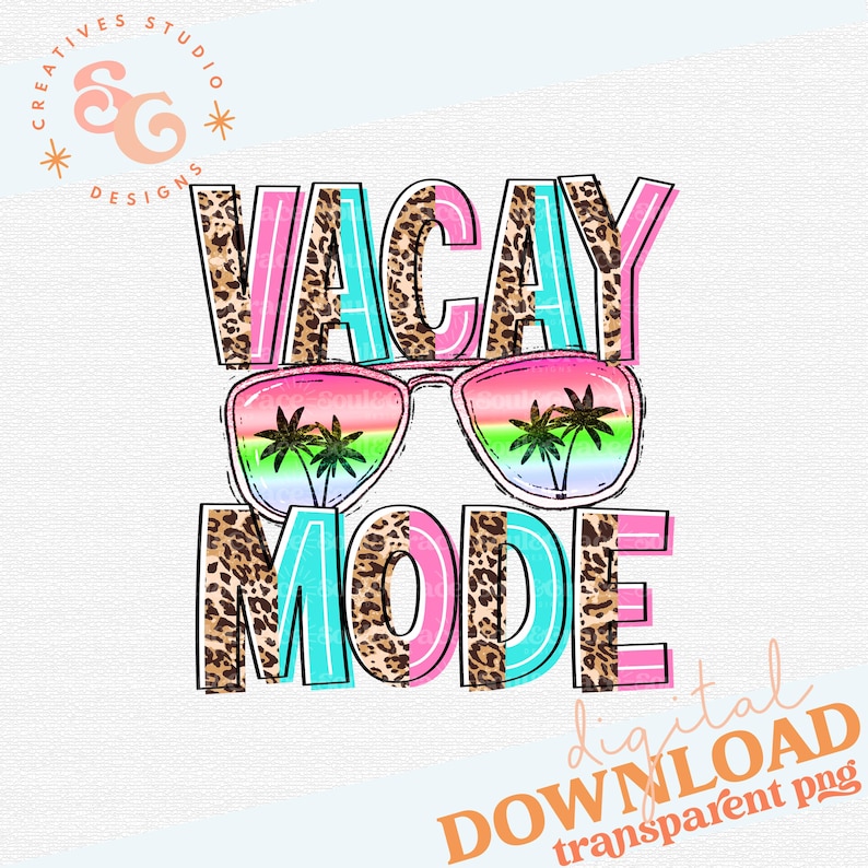 May include: A digital download of a graphic design featuring the text "Vacay Mode" in pink, blue, and black with a leopard print pattern. The text is overlaid with a pair of sunglasses with palm trees reflected in the lenses.