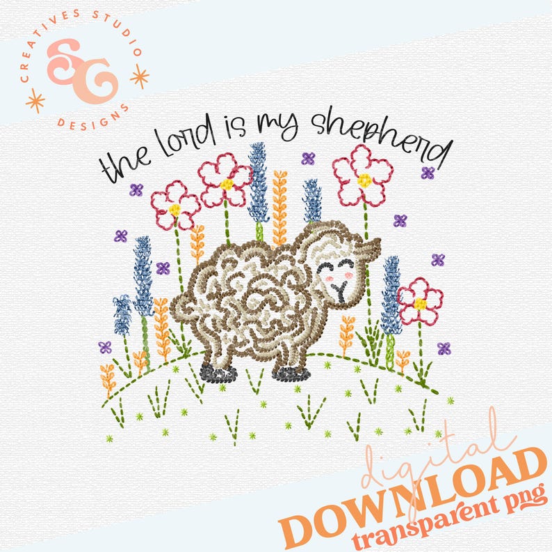 May include: An embroidered design featuring a sheep with the text "the lord is my shepherd." The design includes flowers and grass in shades of pink, blue, yellow, and green. The words "digital DOWNLOAD transparent png" are also present.
