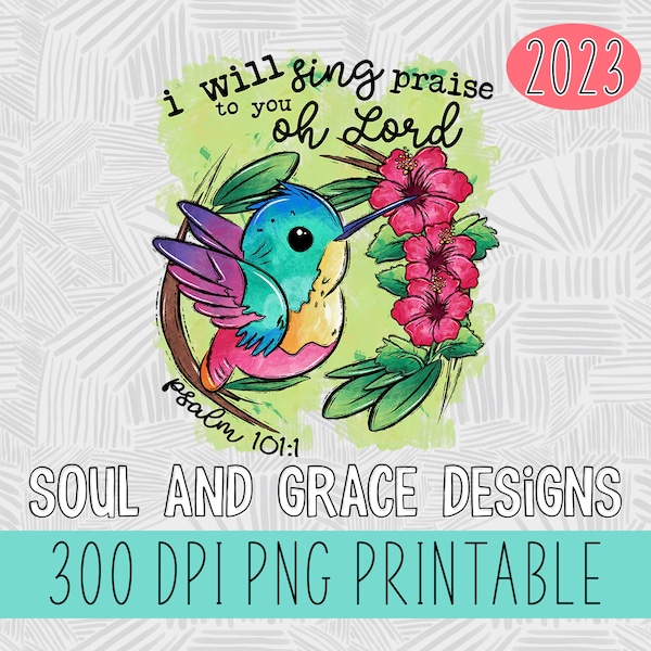Psalm 101 Bible verse sublimation designs for shirts for women DIGITAL DOWNLOAD, praise the Lord scripture png files for mugs, hummingbird