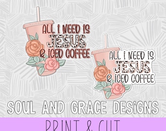 Todo lo que necesito hoy es café y Jesús png para calcomanías DESCARGA INSTANTÁNEA, diseños de sublimación de café helado para vasos, archivos png cristianos