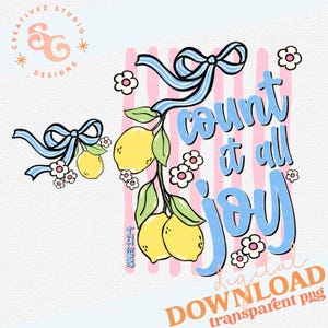 May include: Digital download graphic featuring lemons, bows, and flowers. The text reads "count it all joy" in a whimsical font. The design includes a light blue bow and a branch of lemons.