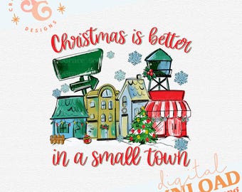 La Navidad es mejor en un pueblo pequeño. Diseños digitales PNG navideños para camisetas. PNG navideño de pueblo natal para adornos navideños para sublimación.