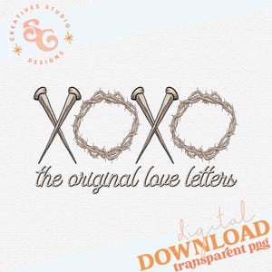 xoxo the original love letters png for signs, crown of thorns and nails png shirt designs Christian Easter sublimation designs for journals