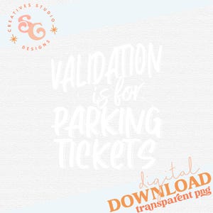 Può includere: Testo bianco su uno sfondo blu chiaro e pesca che dice "Validation is for parking tickets". Sotto il testo c'è un rettangolo bianco con le parole "digital download transparent png" in testo arancione.