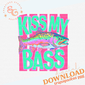 May include: A digital graphic design featuring a colorful fish illustration with the text "KISS MY BASS" in bright green letters over a pink background. The design includes the text "digital DOWNLOAD transparent png".