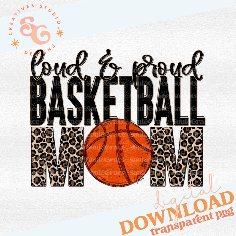 May include: A digital download of a graphic design featuring a basketball with leopard print and the text "Loud & Proud Basketball Mom".