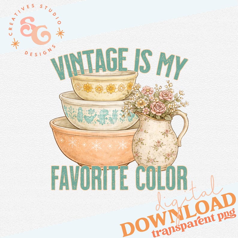 May include: A digital download graphic featuring a stack of vintage mixing bowls in peach, blue, and yellow. The text reads "VINTAGE IS MY FAVORITE COLOR." A floral pitcher is next to the bowls. The image has a transparent background.