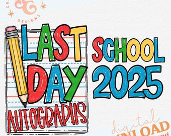 last day of school 2025 png for kids shirts, end of school autograph png shirt designs for front and back, schools out for summer png files