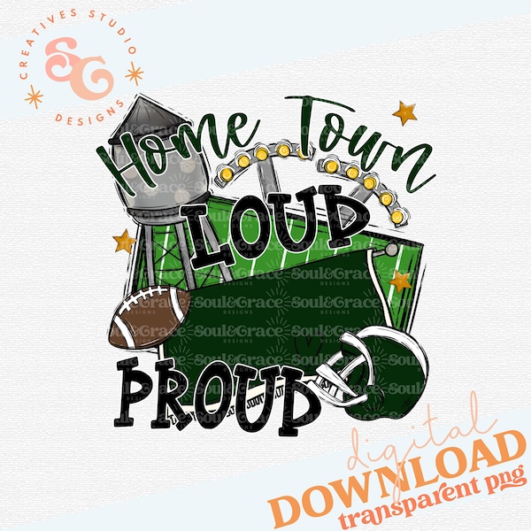 Home Town Loud Mascot Proud DARK Green Digital Design, INSTANT DOWNLOAD, png Printable, Sublimation Design
