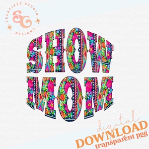 Show Mom png digital design for stock show mom, for rodeo, faux embroidery, for sweatshirts, bright show mom design for prints