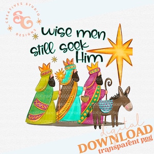 Puede incluir: Tres reyes magos con t&uacute;nicas coloridas siguen una estrella dorada con un burro. El texto "wise men still seek Him" est&aacute; por encima de las figuras.
