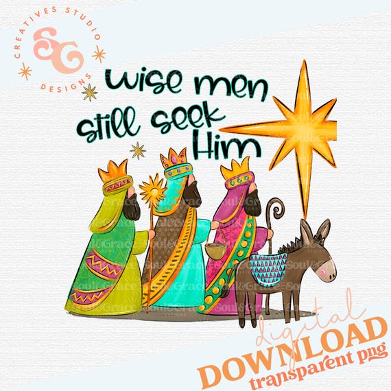 wise men still seek him png for kids shirts, birth of Jesus 3 Kings sublimation designs for Christmas ornaments, religious Christmas png