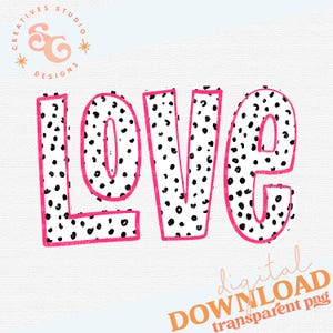 May include: The word "LOVE" in pink outlined letters with a black and white polka dot pattern.