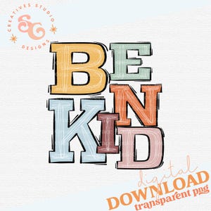 May include: A digital download of a graphic design featuring the words "Be Kind" in colorful, textured letters. The letters are stacked on top of each other and have a hand-drawn style.