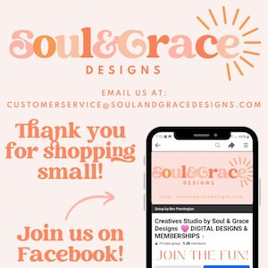 May include: A graphic with the text "Soul & Grace Designs" in orange and pink. The image includes the text "Thank you for shopping small!" and "Join us on Facebook!" A smartphone displays a Facebook group.