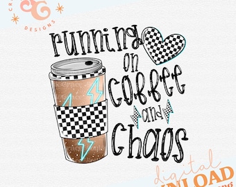 running on coffee and chaos png for coffee mugs, coffee lover sublimation designs for shirts funny coffee png designs for moms, black and