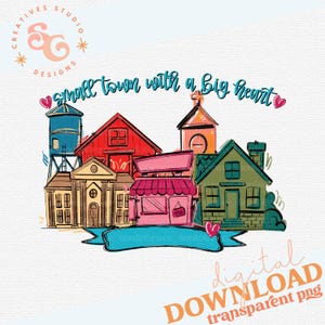 Może przedstawiać: Cyfrowa ilustracja małego miasteczka z wielkim sercem. Obraz przedstawia wieżę ciśnień, czerwoną stodołę, kościół, zielony dom i różowy sklep. Tekst zawiera "small town with a big heart" i "digital download transparent png."