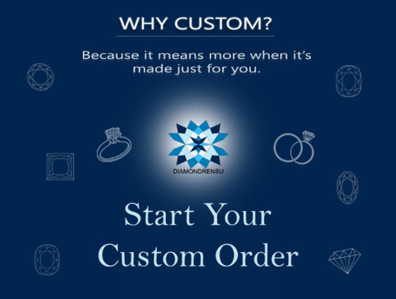 May include: A blue and white graphic with the text "WHY CUSTOM? Because it means more when it's made just for you." and "Start Your Custom Order". The graphic features a stylized star with the text "DIAMONDRENSU" below it. There are several illustrations of different diamond shapes around the graphic.
