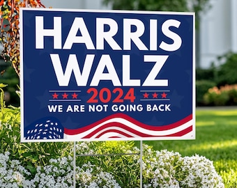 Harris Walz Yard Sign w Stake, Double Sided Kamala Harris Yard Sign, We Are Not Going Back, Harris 2024 Madam President, Kamala Harris 2024