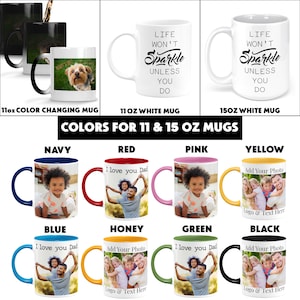 May include: A set of 11 ounce and 15 ounce mugs in various colors, including navy, red, pink, yellow, blue, honey, green, and black. The mugs feature different designs, including a photo of a family, a photo of a child, and text that says "I love you Dad".