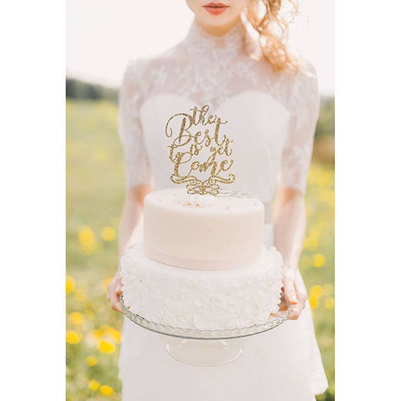 The Best Is Yet To Come Elegant Wedding Cake Topper Acrylic Etsy